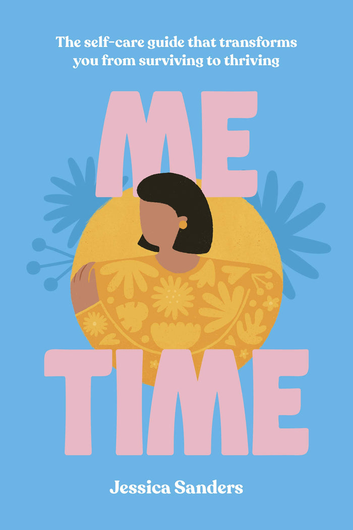 Me Time: The self-care guide that transforms you from surviving to thriving by Jessica Sanders - Hardcover cover