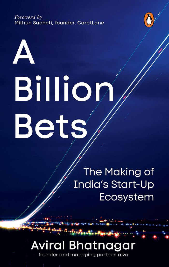 A Billion Bets:The Making Of India’s Startup Ecosystem by Aviral Bhatnagar - Paperback cover