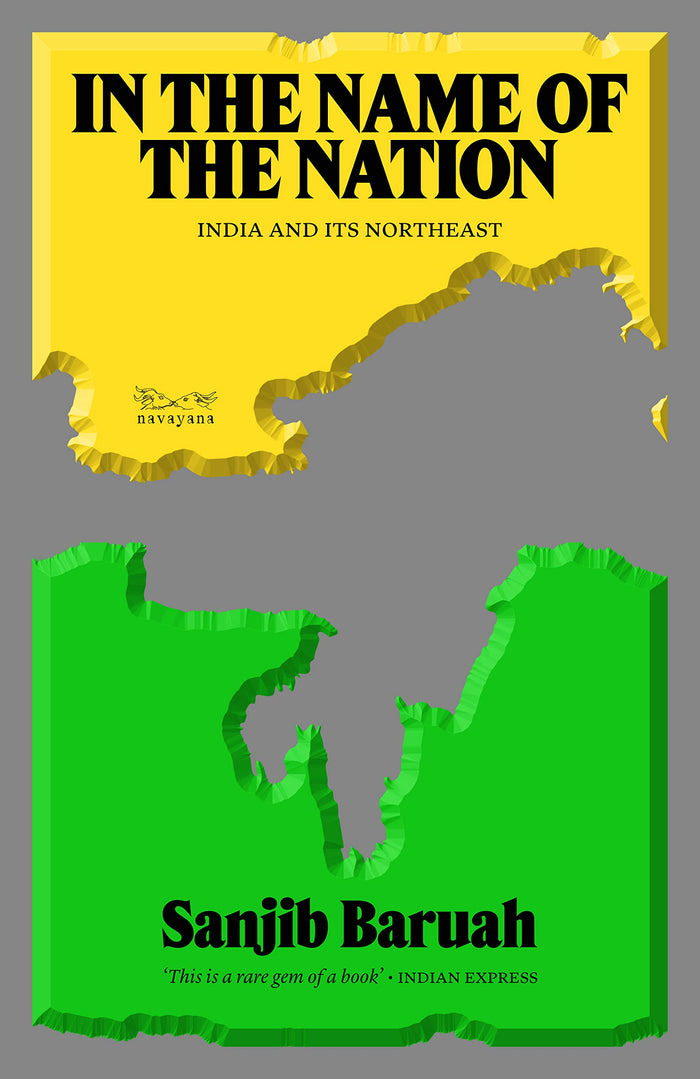 In the Name of the Nation: India and Its Northeast by Sanjib Baruah - Paperback cover