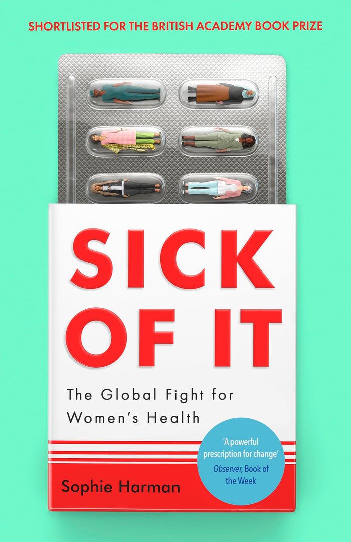 Front cover of the book 'Virago Press Ltd Sick of It The Global Fight for Womens Health - Powerful and inspiring Elinor Cleghorn, author of Unwel' by Sophie Harman.
