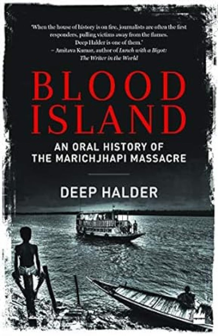 Blood Island: An Oral History of the Marichjhapi Massacre by Deep Halder - Paperback cover