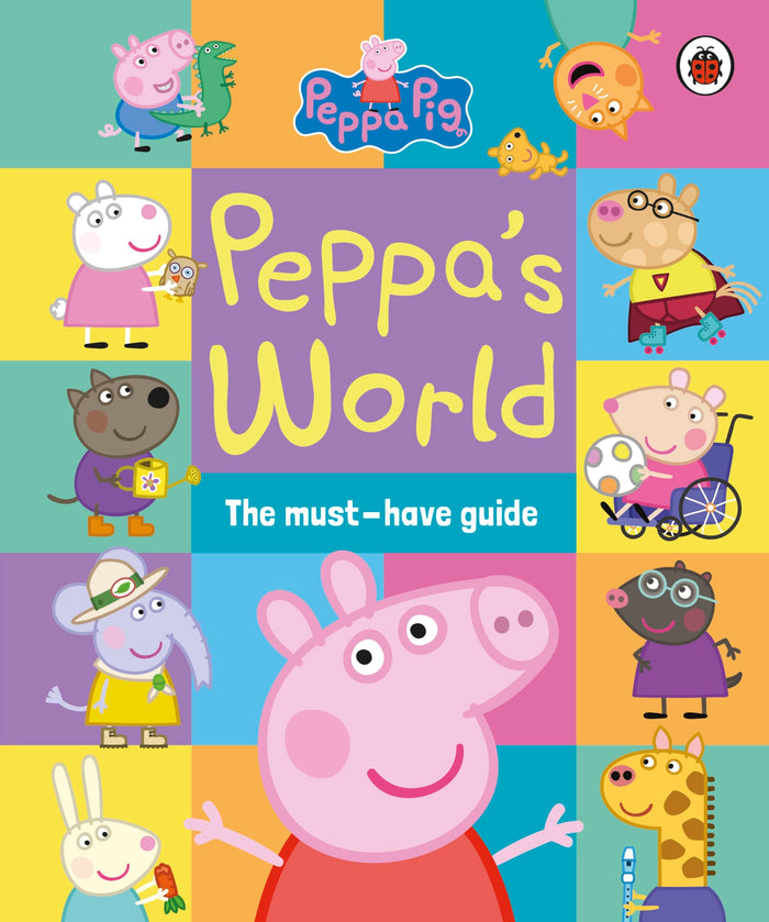 Ladybird Peppa Pig Peppas World The Must-Have Guide. by Peppa Pig - Hardcover cover