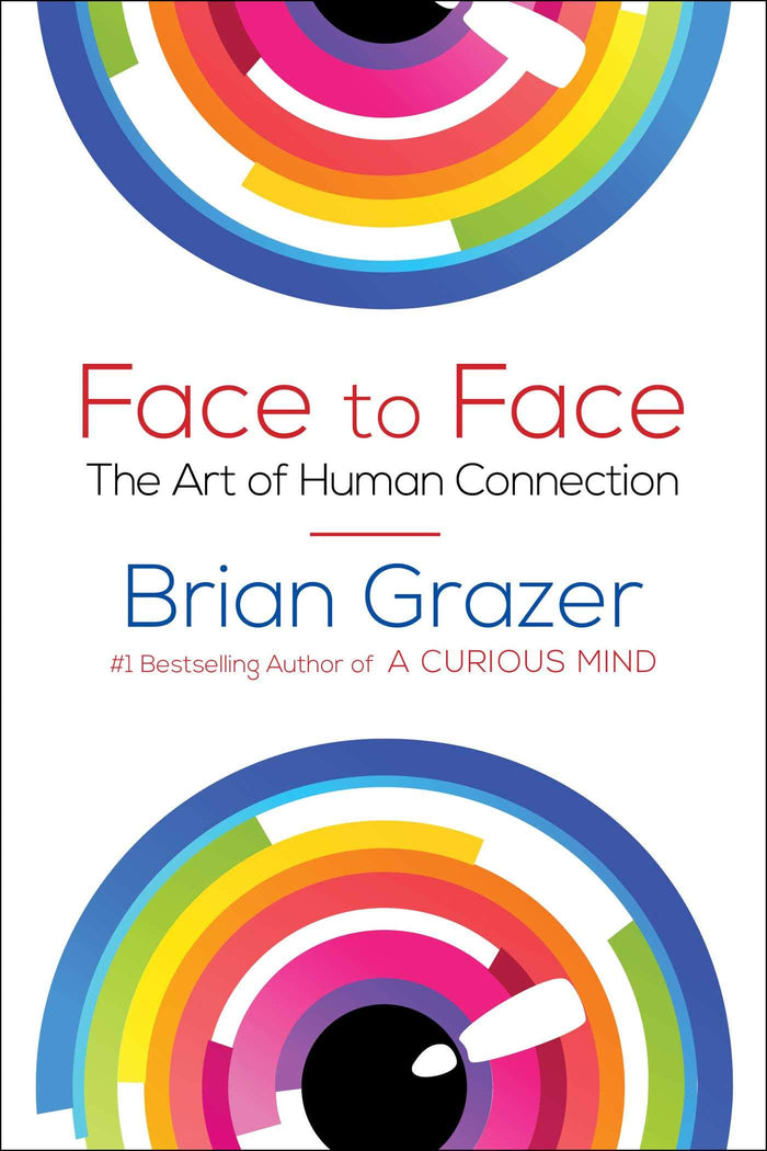 Face to Face: The Art of Human Connection by Brian Grazer - Hardcover cover