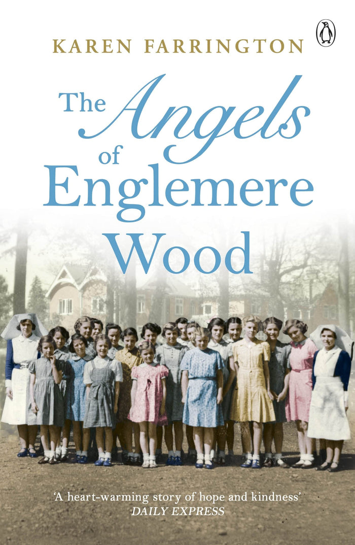 The Angels of Englemere Wood: The uplifting and inspiring true story of a children’s home during the Blitz by Karen Farrington - Paperback cover