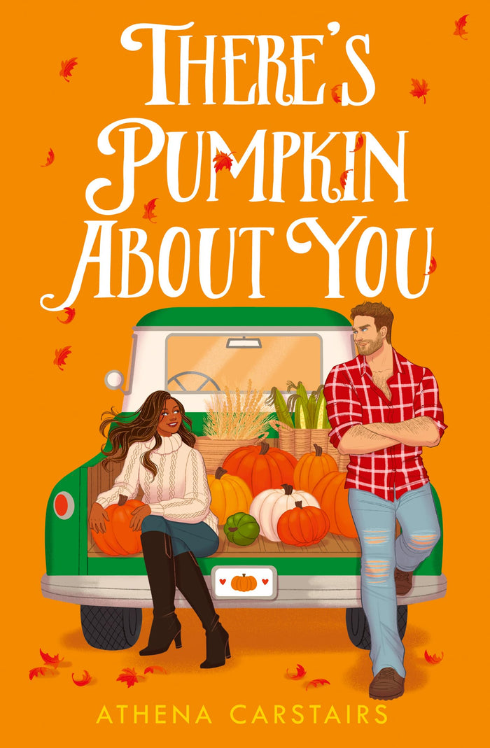 There’s Pumpkin About You: Your next favourite fall romance, perfect for fans of grumpy sunshine, small-town and cozy love stories – brand-new for 2025! by Athena Carstairs - Paperback cover