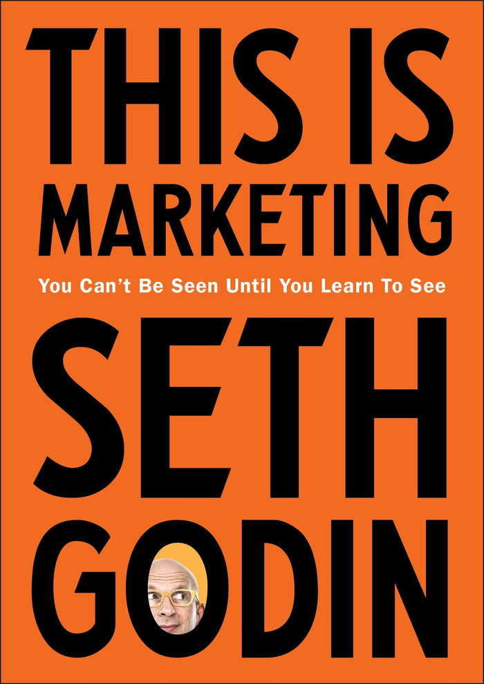 This is Marketing: You Can’t Be Seen Until You Learn To See by Godin and Seth - Paperback cover