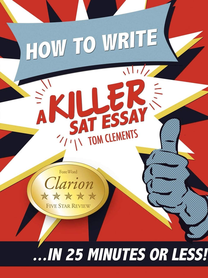 How to Write a Killer SAT Essay: An Award-Winning Author's Practical Writing Tips on SAT Essay Prep by Tom Clements - Paperback cover