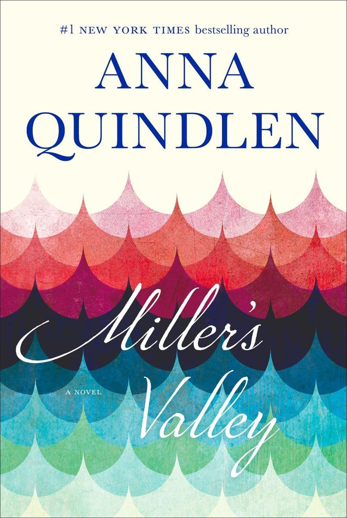 Miller's Valley: A Novel by Anna Quindlen - Hardcover cover