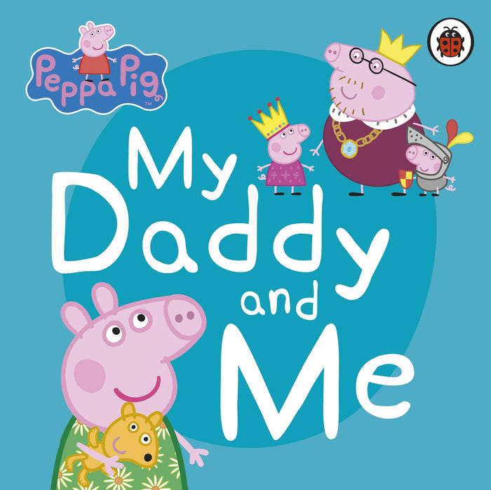 Peppa Pig My Daddy and Me by Peppa Pig - Board Book cover