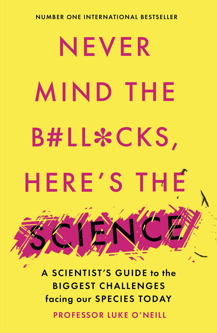 Never Mind the B#ll*cks, Here's the Science by Luke O'Neill - Paperback cover