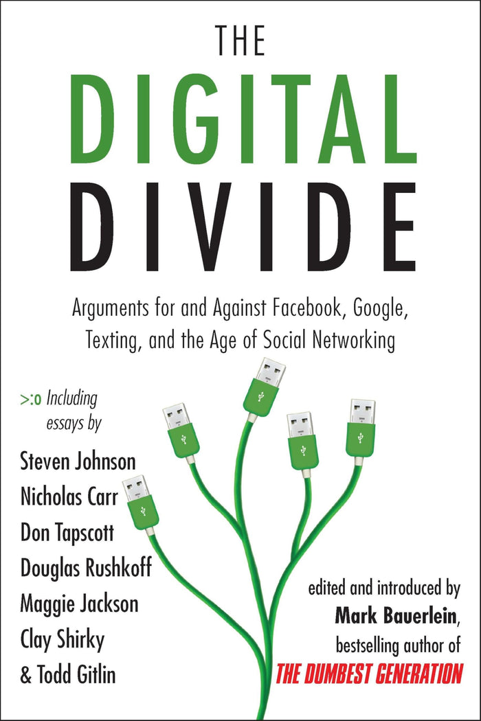 The Digital Divide: Arguments for and Against Facebook, Google, Texting, and the Age of Social Networking by Mark Bauerlein - Paperback cover