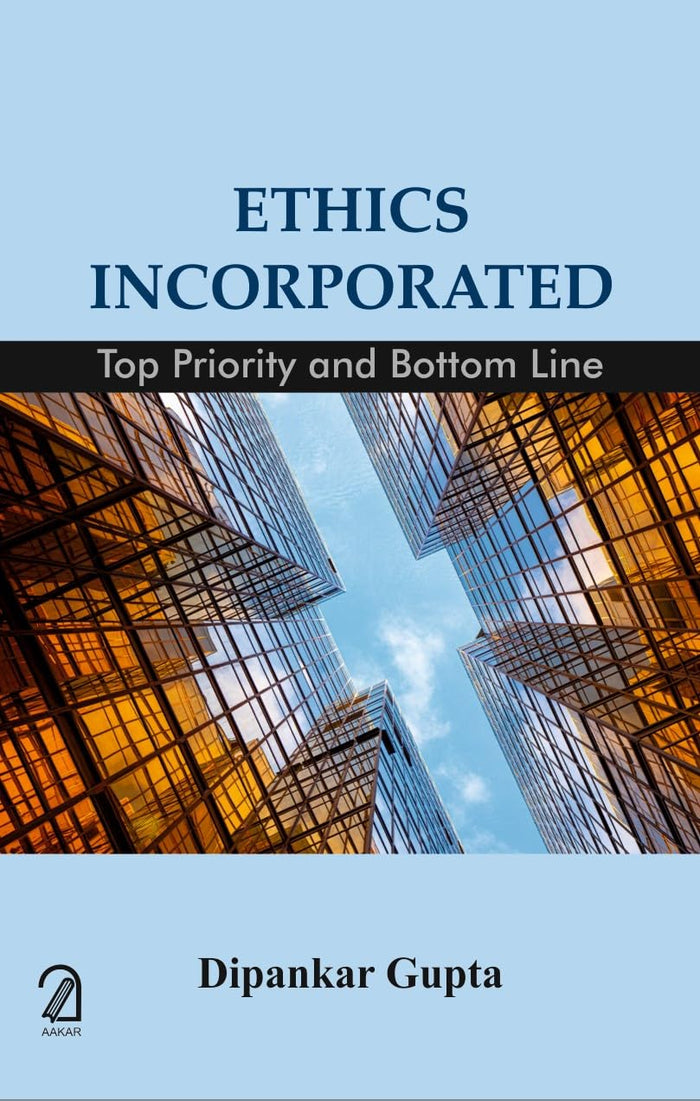 AAKAR BOOKS Ethics Incorporated: Top Priority and Bottom Line by Dipankar Gupta - Paperback cover