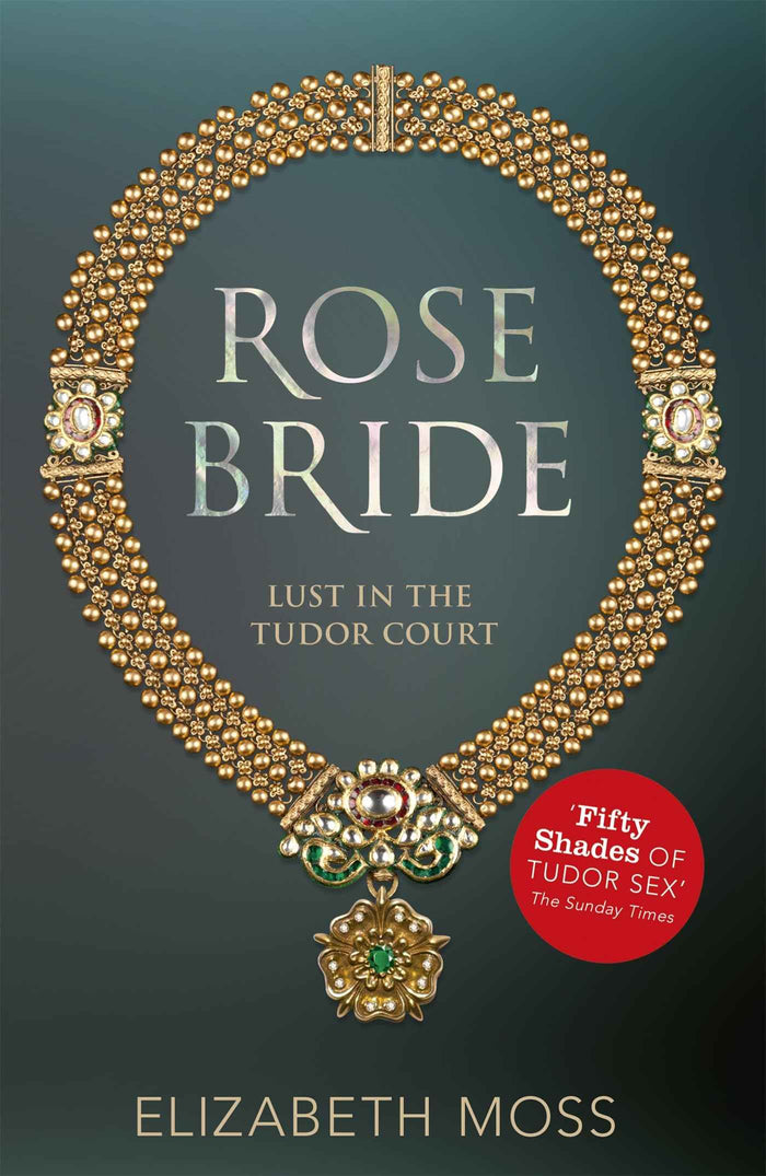 Front cover of the book 'Rose Bride (Lust in the Tudor court - Book Three)' by Moss, Elizabeth.
