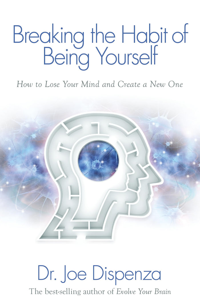 Breaking the Habit of Being Yourself by Dr. Joe Dispenza - Paperback cover