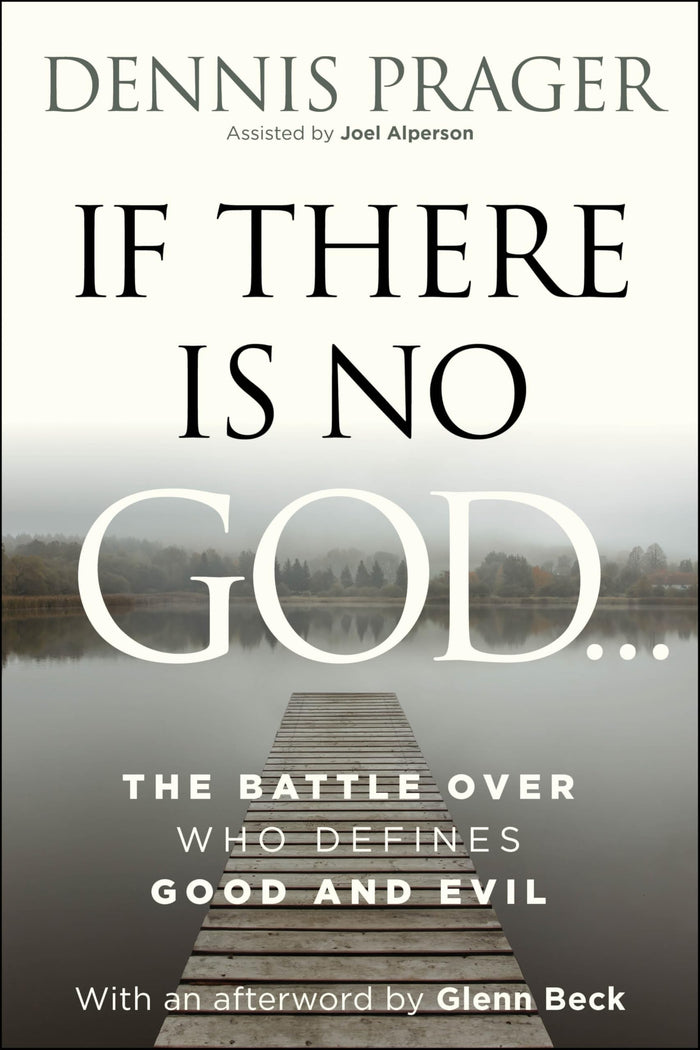 If There Is No God : The Battle Over Who Defines Good and Evil by Dennis Prager - Paperback cover