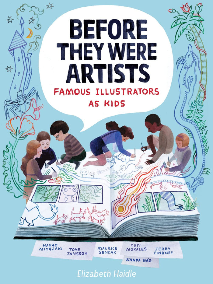 Before They Were Artists: Famous Illustrators As Kids: True Stories of Childhood Triumphs and Creative Inspiration for Children (Ages 8-12) by Elizabeth Haidle - Hardcover cover