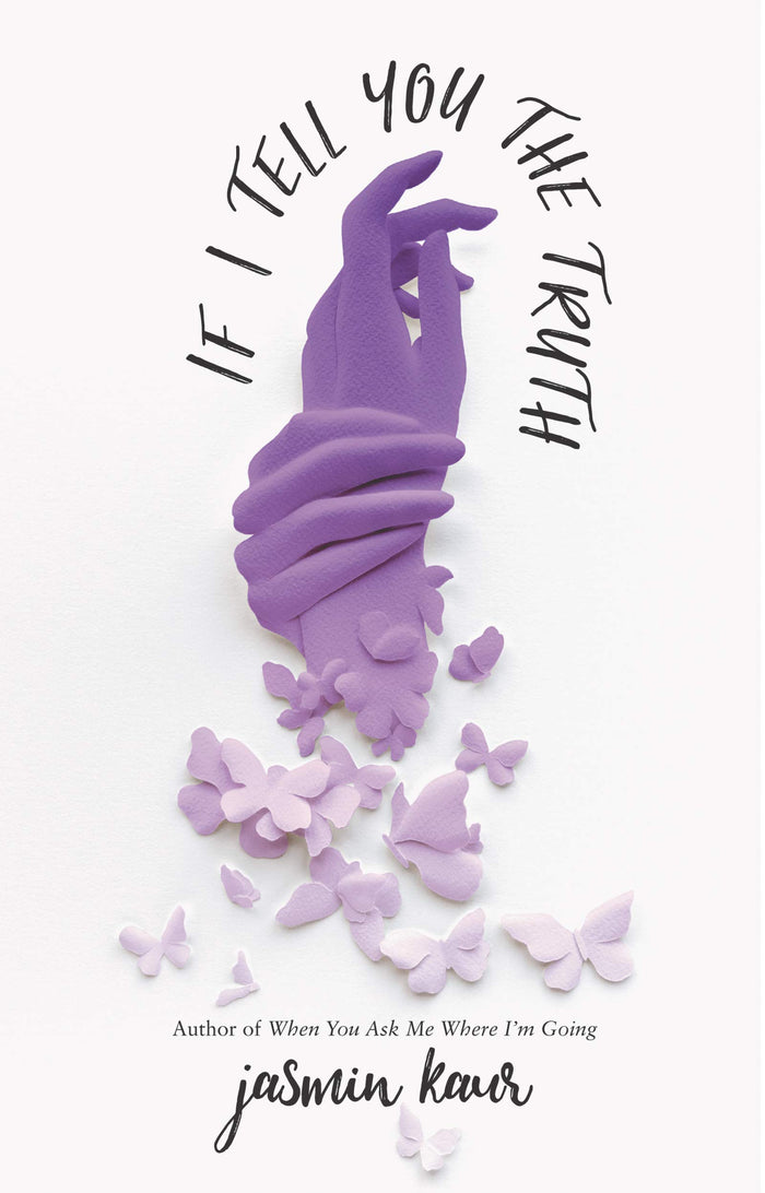 If I Tell You the Truth: A Heartrending YA Novel in Poetry Verse - A Story of Trauma, Courage, and Healing (When You Ask Me Where I’m Going, 2) by Jasmin Kaur - Hardcover cover