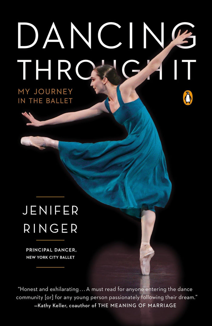 Dancing Through It: My Journey in the Ballet by Jenifer Ringer - Paperback cover