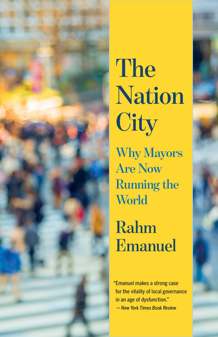 The Nation City: Why Mayors Are Now Running the World by Rahm Emanuel - Paperback cover