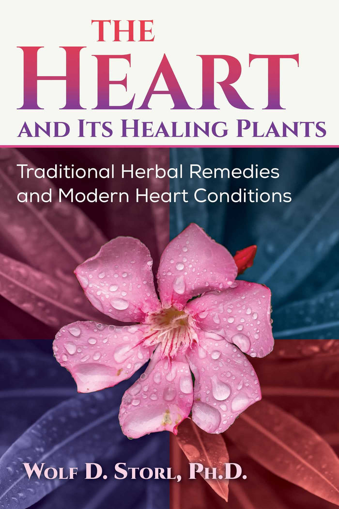 The Heart and Its Healing Plants: Traditional Herbal Remedies and Modern Heart Conditions by Wolf-Dieter Storl Ph.D. - Paperback cover