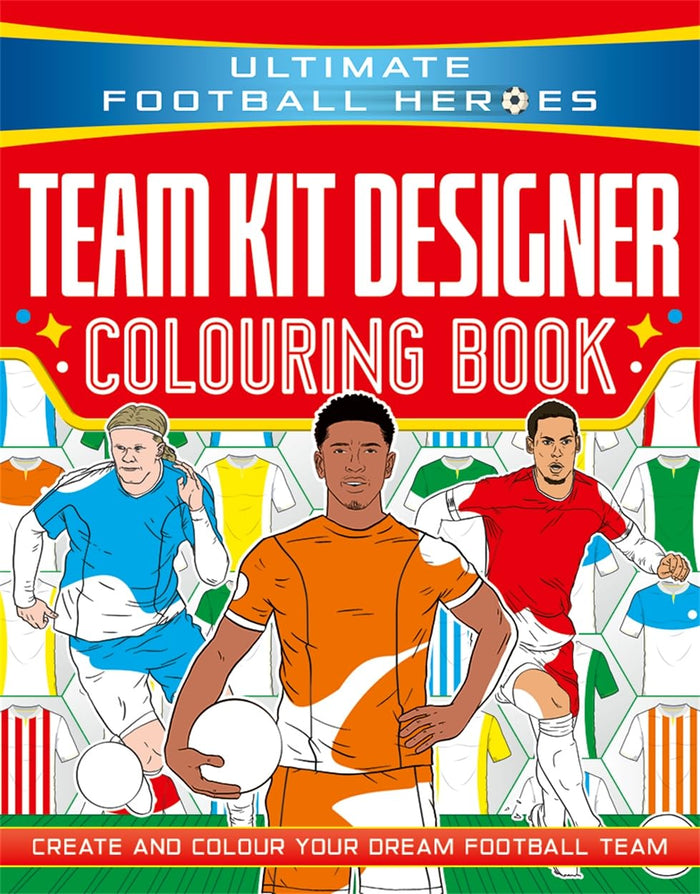 Ultimate Football Heroes: Team Kit Designer Colouring Book: Create and colour your dream football team by Studio Press - Paperback cover