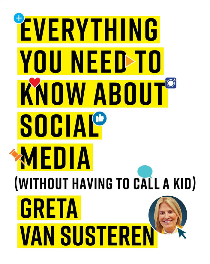 Everything You Need to Know about Social Media: Without Having to Call A Kid by Greta Van Susteren - Paperback cover