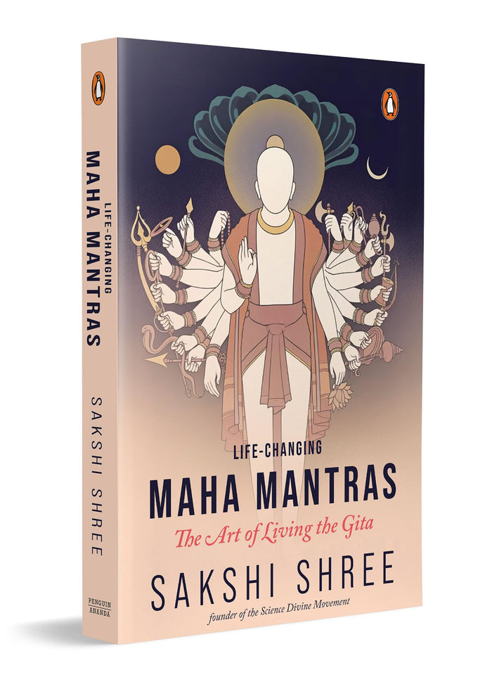 Life-changing Maha Mantras:The Art Living the Gita by Shree Sakshi - Paperback cover