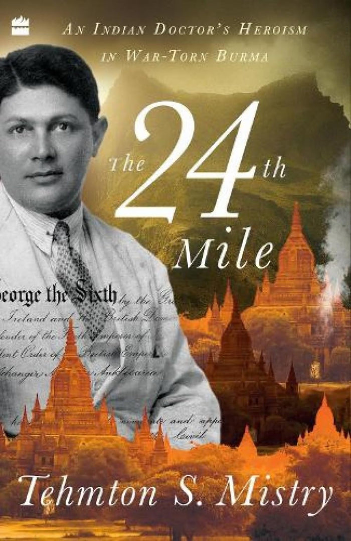 The 24th Mile : An Indian Doctor's Heroism in War-torn Burma by Tehmton S. Mistry - Paperback cover