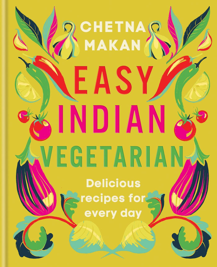 Easy Indian Vegetarian: Delicious recipes for every day by Chetna Makan - Hardcover cover