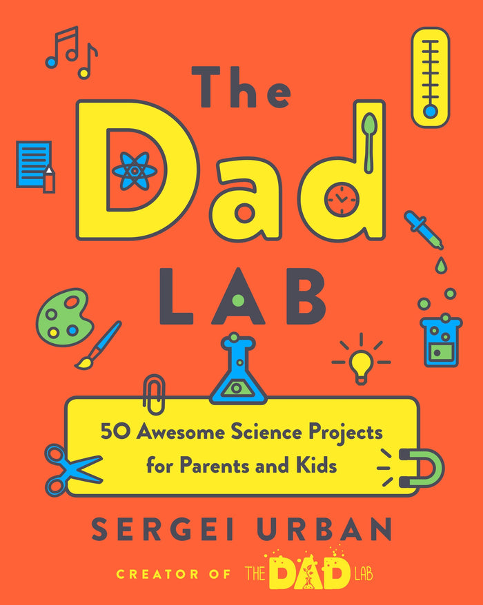TheDadLab: 50 Awesome Science Projects for Parents and Kids by Sergei Urban - Paperback cover