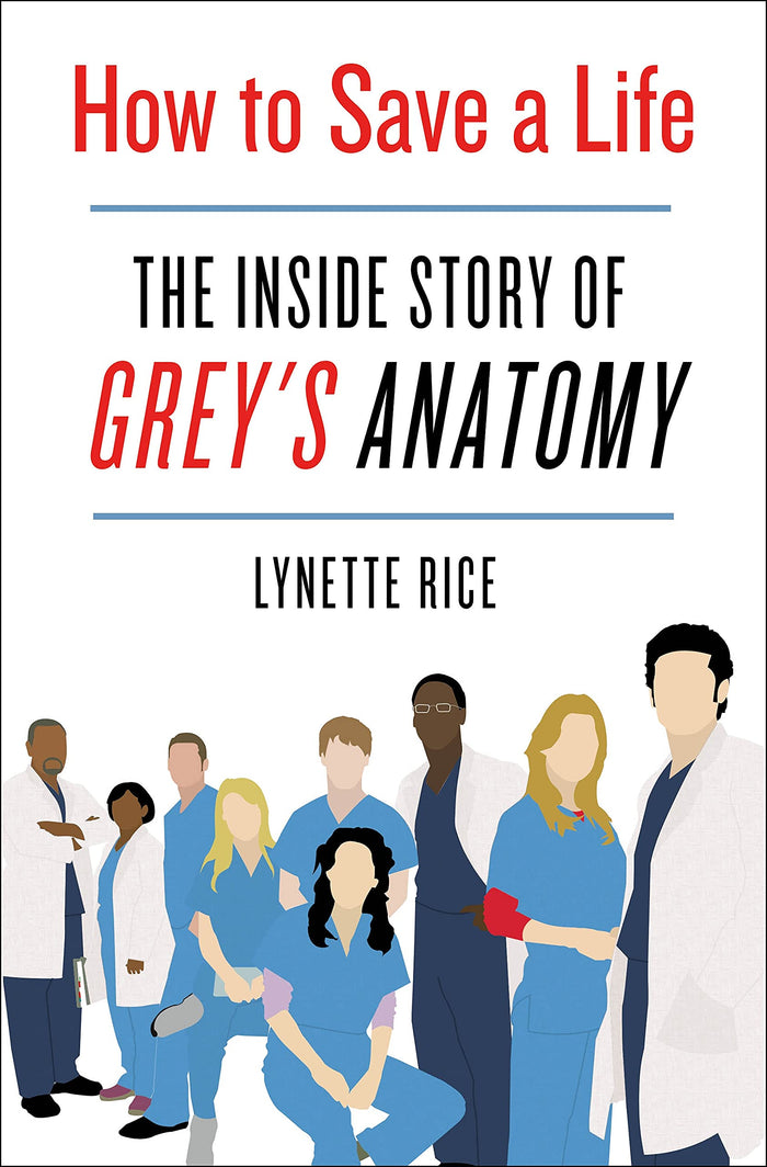 How to Save a Life: The Inside Story of Grey's Anatomy by Lynette Rice - Hardcover cover
