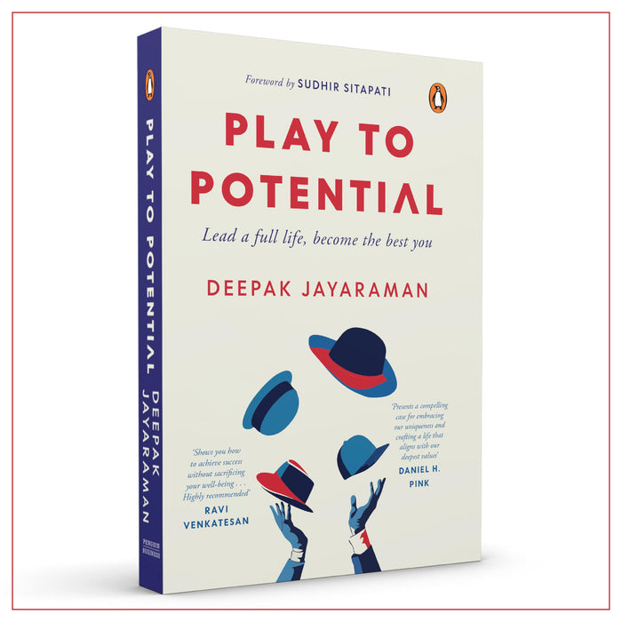 Play to Potential: Lead a full life, become the best you by Deepak Jayaraman - Hardcover cover