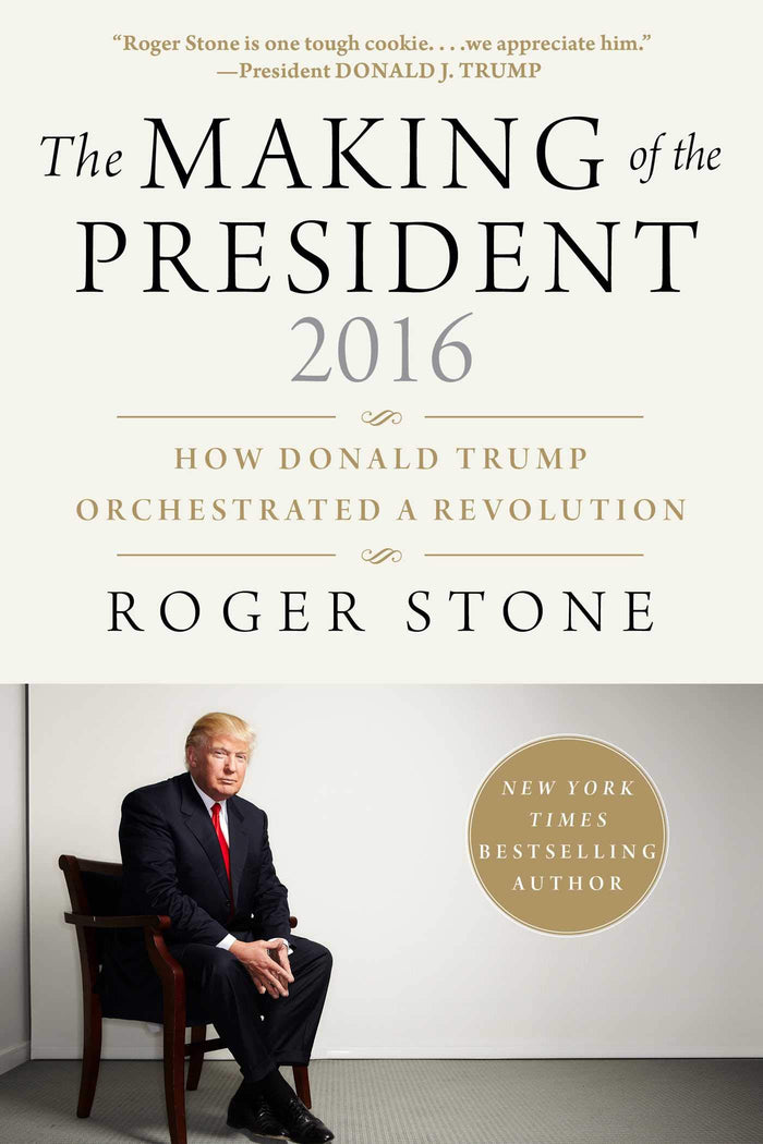 Making of the President 2016: How Donald Trump Orchestrated a Revolution by Roger Stone - Hardcover cover