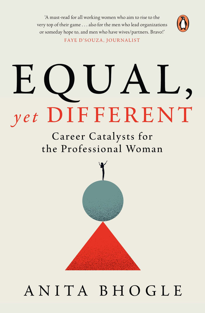 Equal, Yet Different: Career Catalysts for the Professional Woman by Anita Bhogle - Hardcover cover