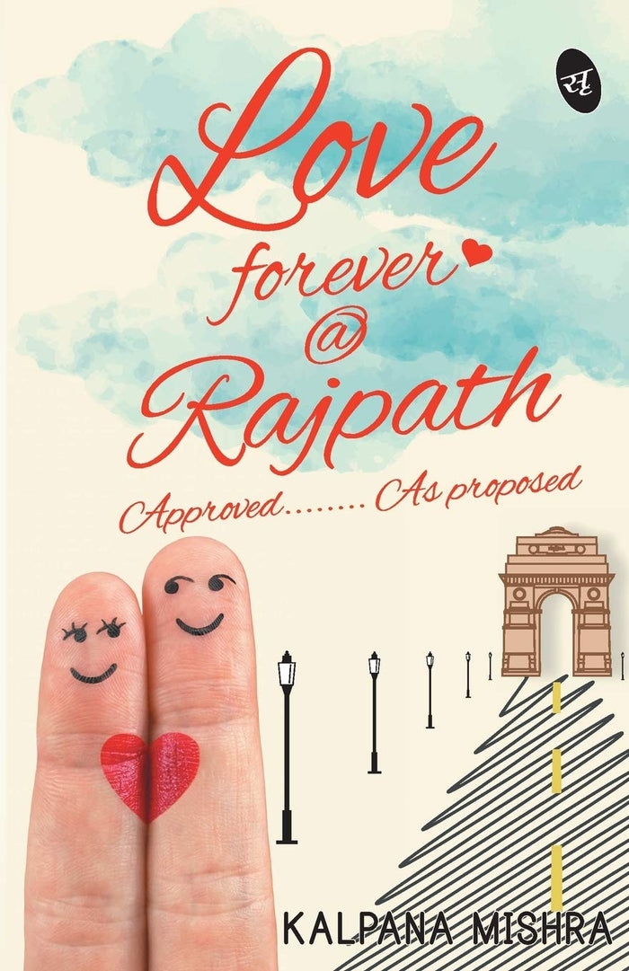 Love Forever @ Rajpath: Approved........As proposed by Ms. Kalpana Mishra - Paperback cover