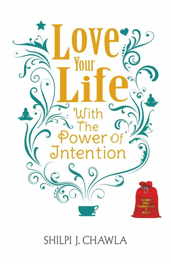 Love Your Life: With The Power Of Intention by Shilpi J. Chawla - Paperback cover