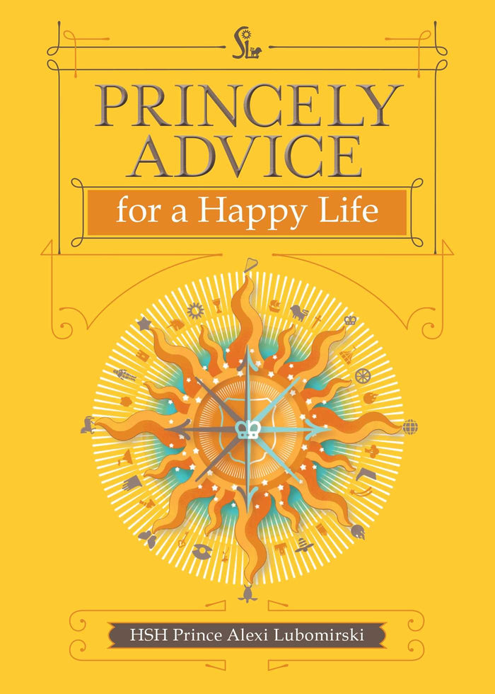Princely Advice for a Happy Life by HSH Prince Alexi Lubomirski - Paperback cover