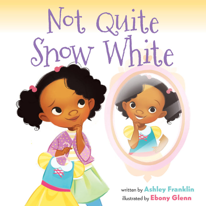 Not Quite Snow White: A Delightful Picture Book for Children (Ages 4-8) about Confidence and Belonging on Stage by Ashley Franklin - Paperback cover