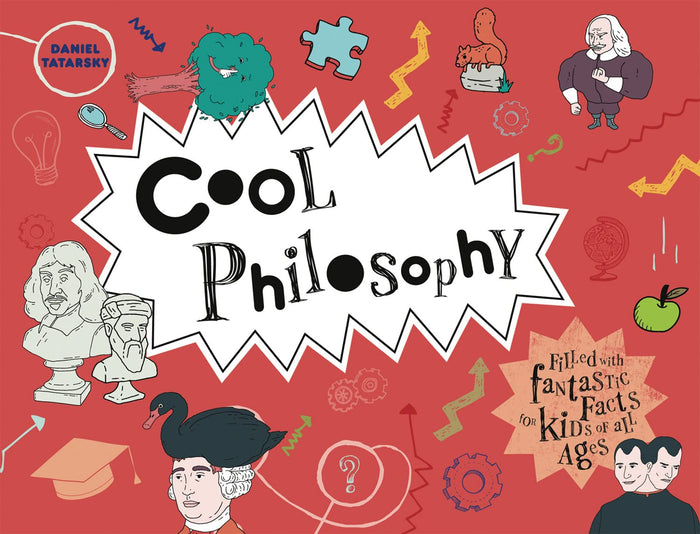 Cool Philosophy: Filled with facts for kids of all ages by Daniel Tatarsky - Hardcover cover