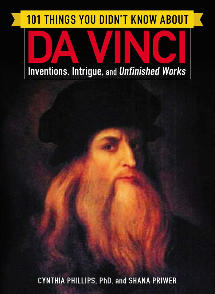 101 Things You Didn't Know about Da Vinci: Inventions, Intrigue, and Unfinished Works (101 Things Series) by Cynthia Phillips - Paperback cover