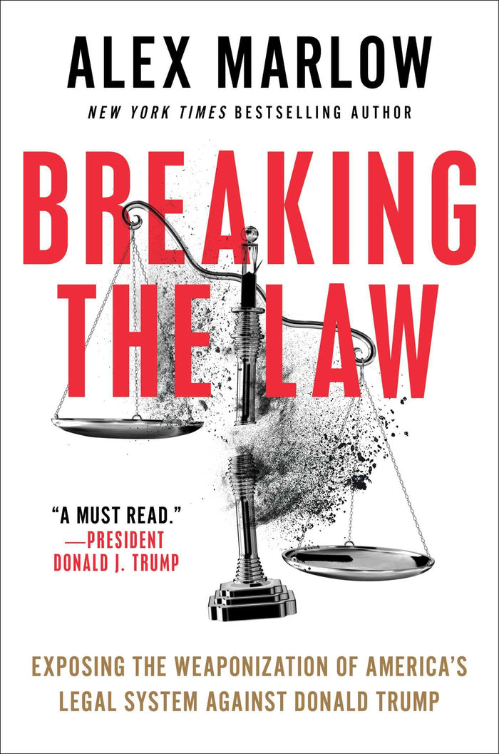 Breaking the Law: Exposing the Weaponization of America's Legal System Against Donald Trump by Alex Marlow - Hardcover cover