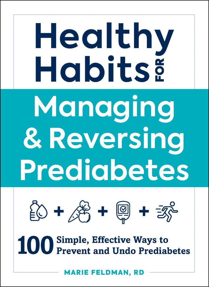 Healthy Habits for Managing & Reversing Prediabetes: 100 Simple, Effective Ways to Prevent and Undo Prediabetes (Healthy Habits Series) by Marie Feldman - Paperback cover