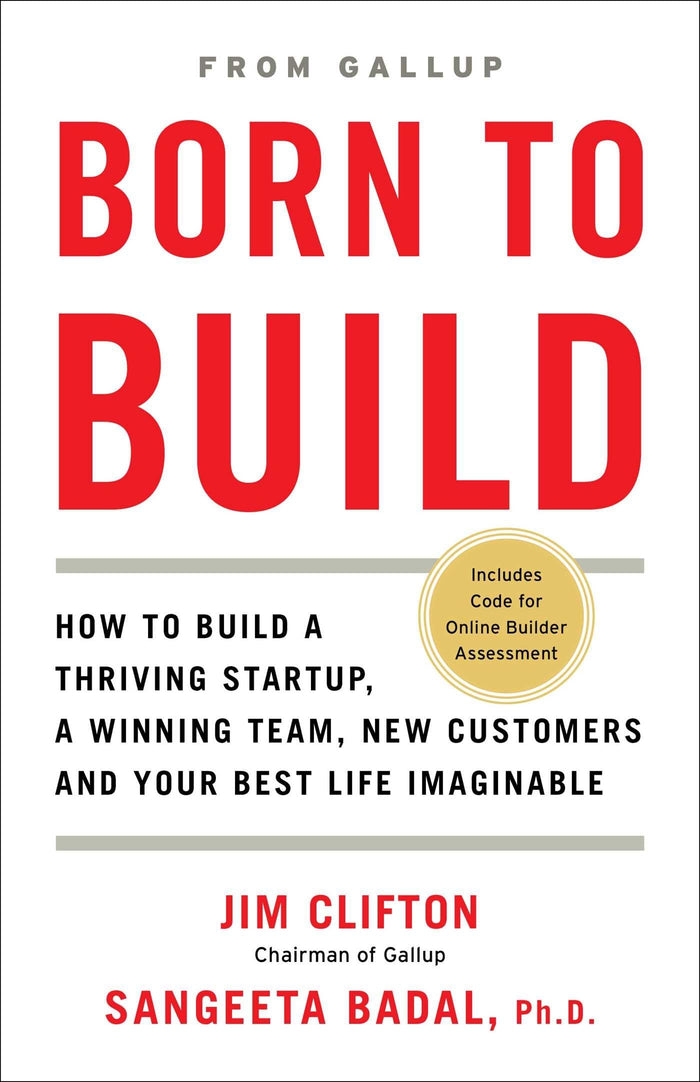 Born to Build: How to Build a Thriving Startup, a Winning Team, New Customers and Your Best Life Imaginable by Jim Clifton - Hardcover cover