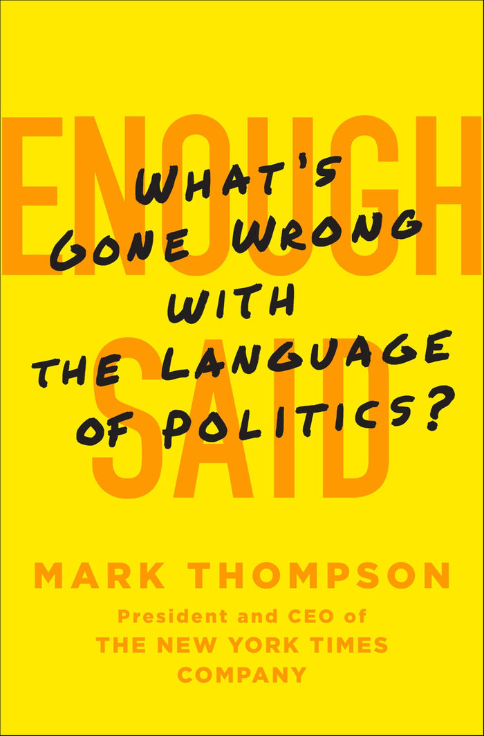 Enough Said: What's Gone Wrong with the Language of Politics? by Mark Thompson - Hardcover cover