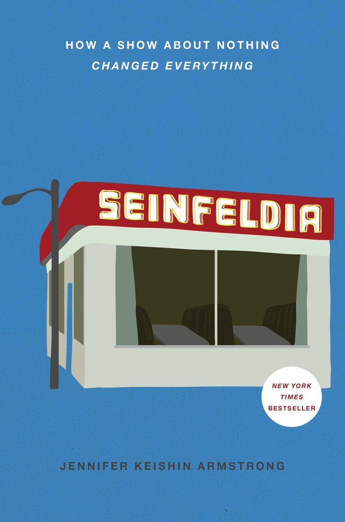 Seinfeldia: How a Show About Nothing Changed Everything by Jennifer Keishin Armstrong - Hardcover cover