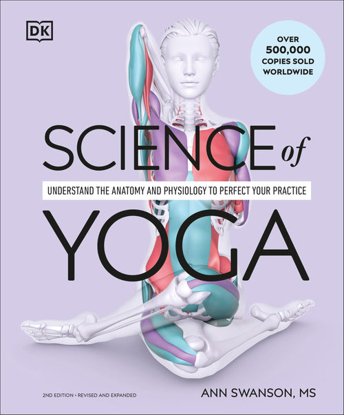 Science of Yoga: Understand the Anatomy and Physiology to Perfect Your Practice by Ann Swanson - Flexibound cover