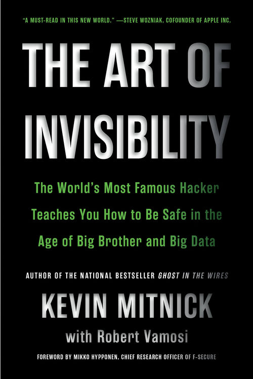 The Art of Invisibility: The World's Most Famous Hacker Teaches You How to Be Safe in the Age of Big Brother and Big Data by Kevin Mitnick - Paperback cover