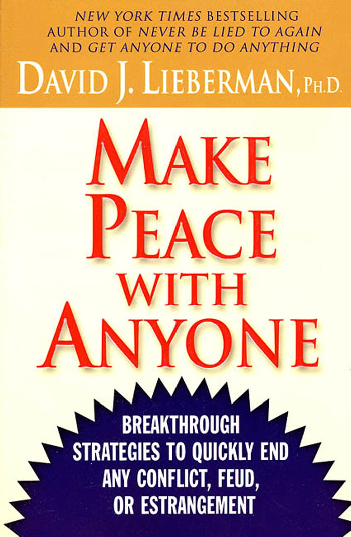 Make Peace With Anyone: Breakthrough Strategies to Quickly End Any Conflict, Feud, or Estrangement by David J. Lieberman - Paperback cover