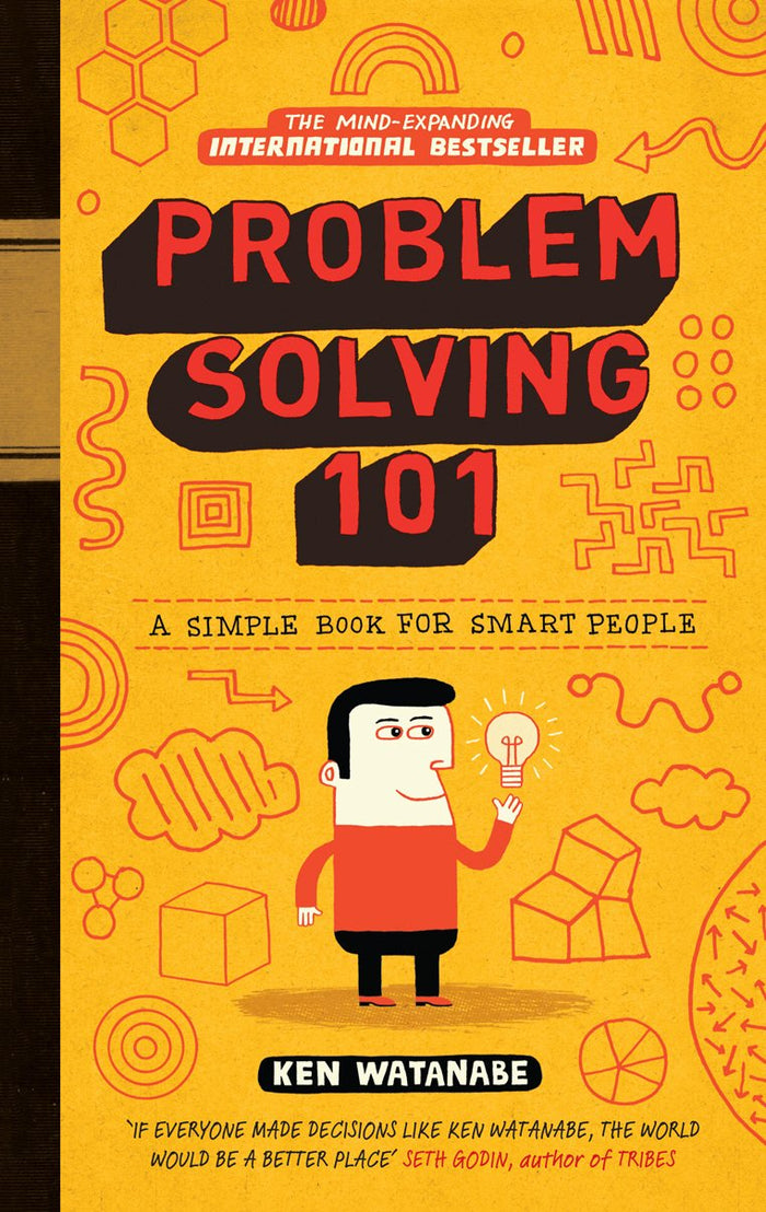 Problem Solving 101: A Simple Book for Smart People – The Japanese Bestseller by Ken Watanabe - Hard Back cover