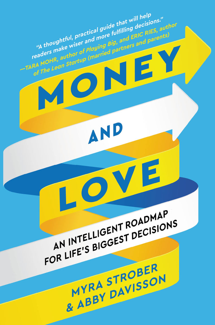 Money and Love: An Intelligent Roadmap for Life’s Biggest Decisions by Myra Strober - Hardcover cover